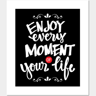 Enjoy every moment of your life. Posters and Art